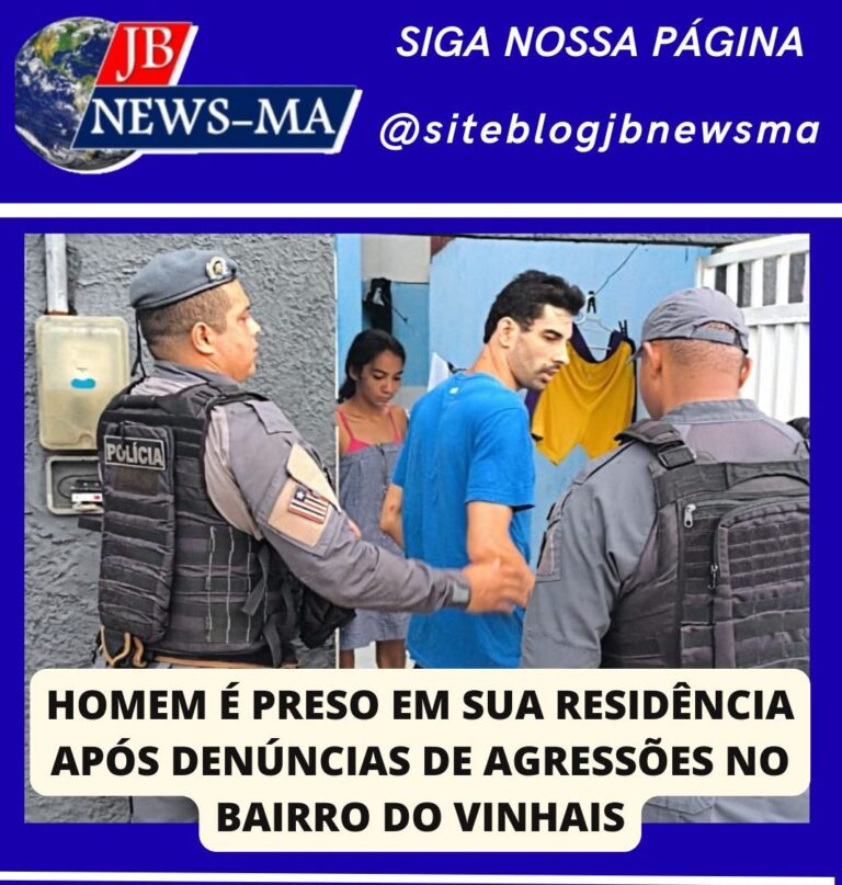 HOMEM É PRESO EM SUA RESIDÊNCIA APÓS DENÚNCIAS DE AGRESSÕES NO BAIRRO DO VINHAIS